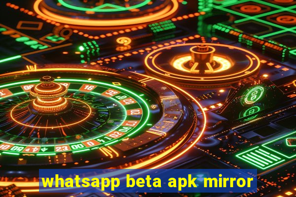 whatsapp beta apk mirror